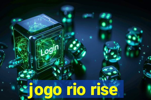 jogo rio rise